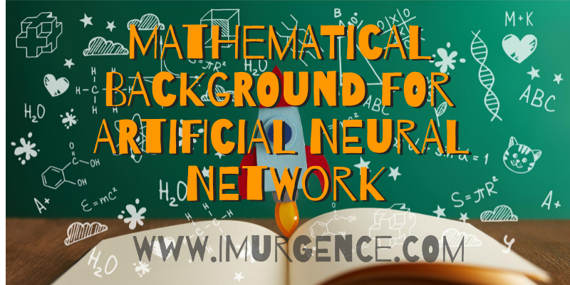 Mathematical Background for Artificial Neural Network